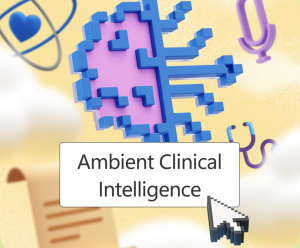 Ambient Clinical Intelligence